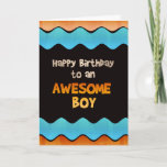 Cartão Happy Birthday Awesome Boy Birthday Card<br><div class="desc">Let a special boy know you think he's awesome on his birthday with this colorful waves card.</div>