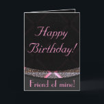 Cartão Happy Birthday! Card<br><div class="desc">Happy Birthday friend of mine!</div>