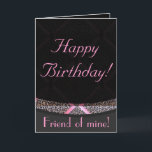 Cartão Happy Birthday! Card<br><div class="desc">Happy Birthday friend of mine!</div>