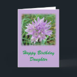 Cartão Happy Birthday Daughter<br><div class="desc">This is the perfect Happy Birthday card for your Daughter. May this Judeo Christian Blessing bring peace to your loved ones: "The Lord bless thee, and keep thee" Numbers 6:24, is on the inside top of the card. Chives: Allium Schoenoprasum - Chive plants are amongst the most robust herbs in...</div>