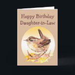 Cartão Happy Birthday Daughter Watercolor Wren Bird<br><div class="desc">Happy Birthday with Watercolor House Wren Bird</div>
