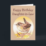 Cartão Happy Birthday Daughter Watercolor Wren Bird<br><div class="desc">Happy Birthday with Watercolor House Wren Bird</div>