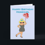 Cartão Happy Birthday Homegirl<br><div class="desc">This birthday card has a trendy woman in a zebra print summer dress. She is holding three red balloons and wishing a happy birthday to her homegirl. You can edit the inside text.</div>