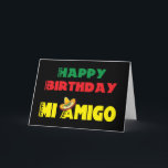 Cartão Happy Birthday Mi Amigo<br><div class="desc">Happy Birthday Mi Amigo A colorful Birthday card for your friend. Text is in a Mexican style text in red, green and yellow saying "Happy Birthday MI Amigo" and sporting a bright Mexican Sombrero perched on the "A". this is all set on a contrasting black background. Put you own special...</div>