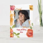 Cartão Happy Birthday Mom Lovely Watercolor Flowers<br><div class="desc">A beautiful floral design customizable photo birthday greeting card for mom,  grandma,  aunt or sister.
Click the personalize button to replace photo and message.</div>