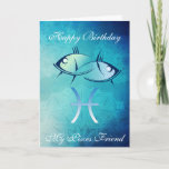 Cartão Happy Birthday My Pisces Friend Card<br><div class="desc">Happy Birthday My Pisces Friend Card</div>