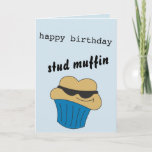Cartão Happy Birthday Stud Muffin Card For Him<br><div class="desc">Humorous greeting card for him.Matching products available in my shop.Thanks:)</div>