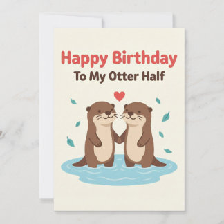 Cartão Happy Birthday To My Otter Half Cards Him Her Gift