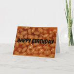Cartão Happy Birthday To One Of My Favorite Human Beans!<br><div class="desc">A close-up photograph of pork and beans is the subject of my "Happy Birthday To One Of My Favorite Human Beans!" Birthday card.</div>