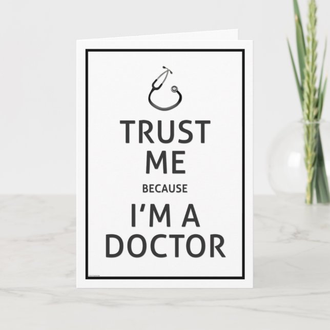 Cartão Happy Birthday-Trust Me Because I'm A Doctor (Frente)