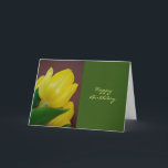 Cartão Happy Birthday Yellow Tulip Flower<br><div class="desc">A perfect flower,  for a special person. You can customise this tulip design with your own thoughts and expressions.</div>