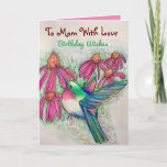Cartão Happy Hummingbird To Mom With Love Birthday<br><div class="desc">Your mother will be delighted with a happy hummingbird birthday wishes card created from my original watercolor painting,  Bright pink coneflowers add a pretty garden image to the tiny beautiful bird.</div>