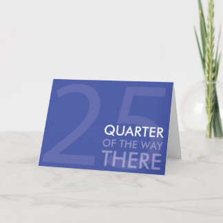 Cartão Happy Quarter Century Birthday Card
