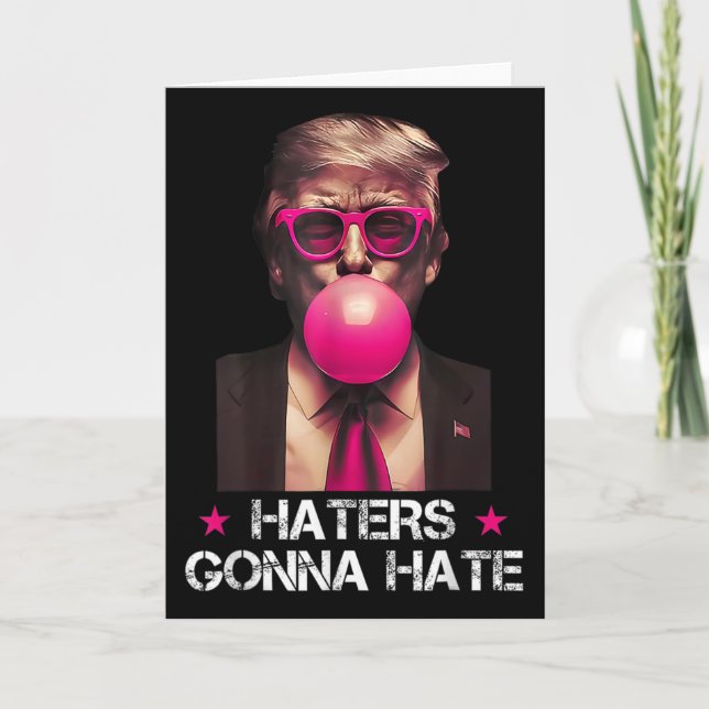 Cartão Haters Gonna Hate Funny Trump Bubble Gum Donald Tr (Frente)
