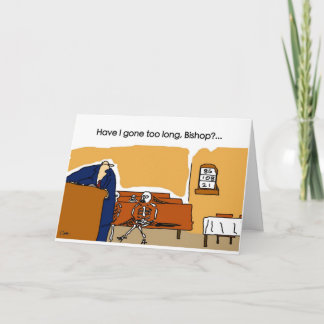 Cartão Have I gone too long, Bishop?