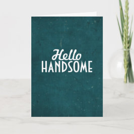 Cartão Hello Handsome