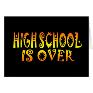 Cartão Highschool Is Over