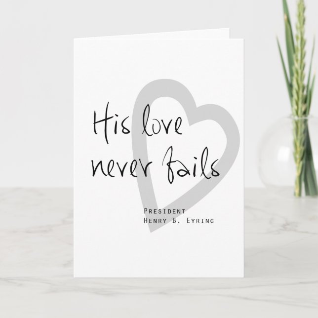 Cartão his love never fails henry b eyring lds quote (Frente)