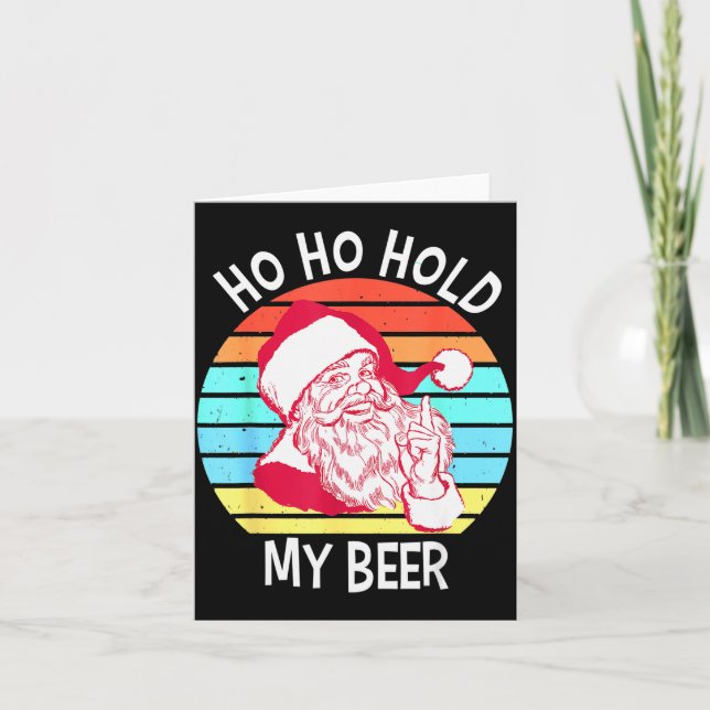 Cartão Ho Ho Hold My Beer Christmas In July Shirt _ Xmas  (Frente)