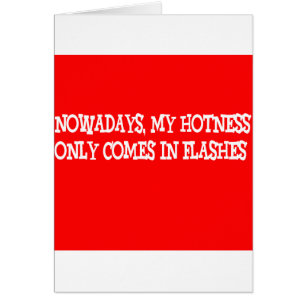 Cartão Hoje em dia meu hotness vem somente nos flashes!!