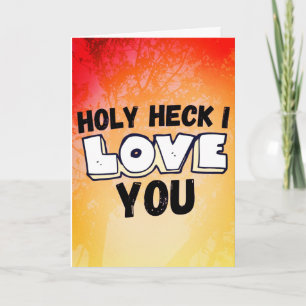 Cartão Holly Heck I Love You - Valentin's Day Love