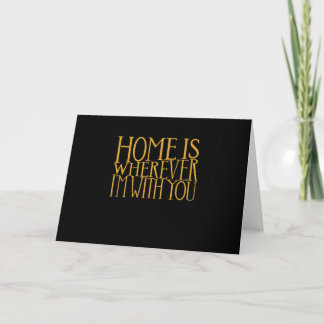 Cartão Home Is Wherever Im With You Home Inspired Love De