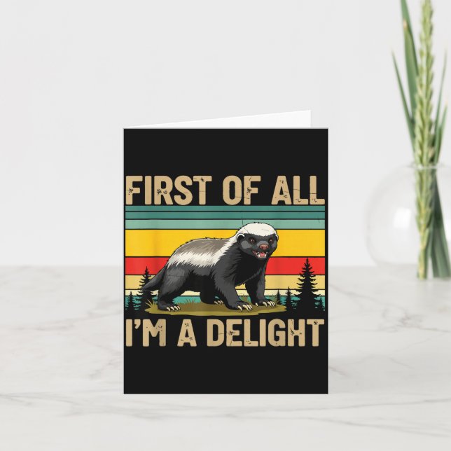 Cartão Honey Badger First Of All Im A Delight Funny Honey (Frente)