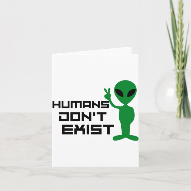Cartão Humans Dont Exist Funny Alien Graphic  (Frente)