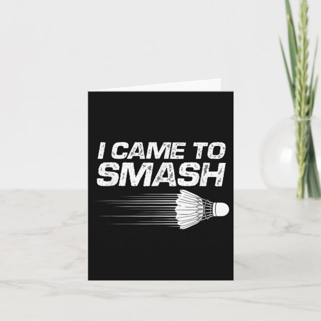 Cartão Humor de Badminton Eu Vim para Smash Peteca  (Frente)
