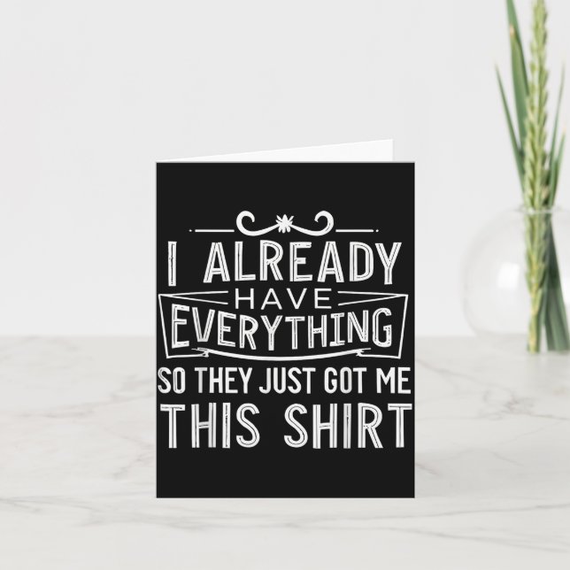 Cartão I Already Have Everything So They Just Got Me This (Frente)