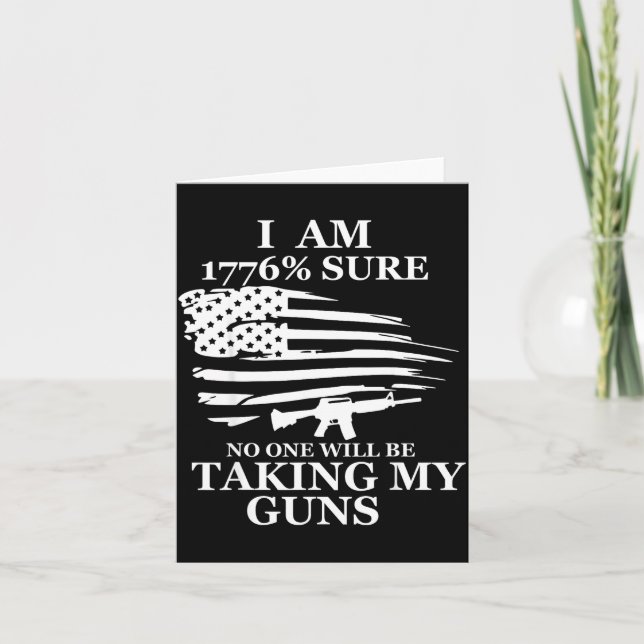 Cartão I Am 1776% Sure Will Be Taking My Gun Us Flag Amer (Frente)