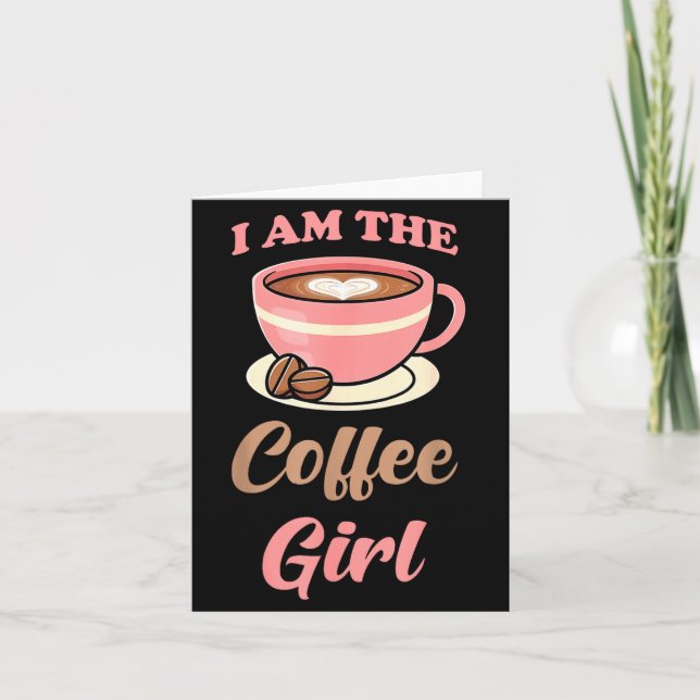 Cartão I Am The Coffee Girl Coffee Lover Women Girls  (Frente)