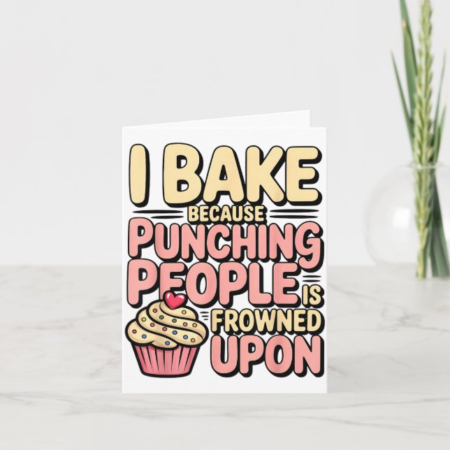 Cartão I Bake Because Punching People Is Frowned Un Baker (Frente)