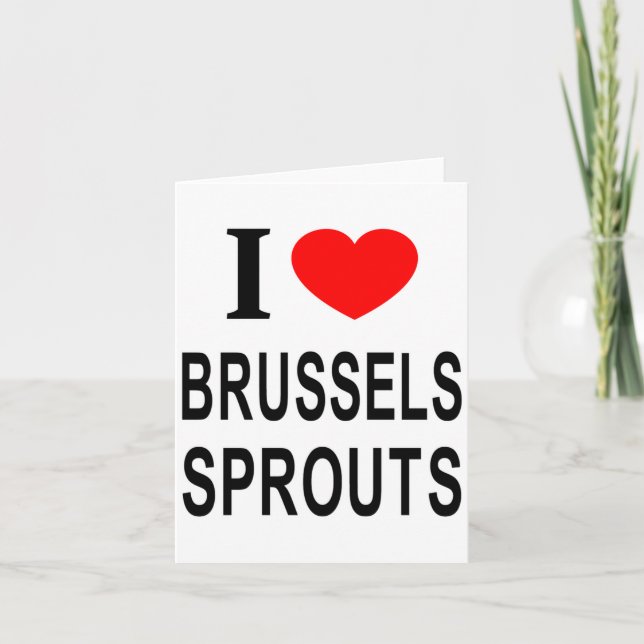 Cartão I Brussels Sprouts I Love Brussels Sprouts I He  (Frente)