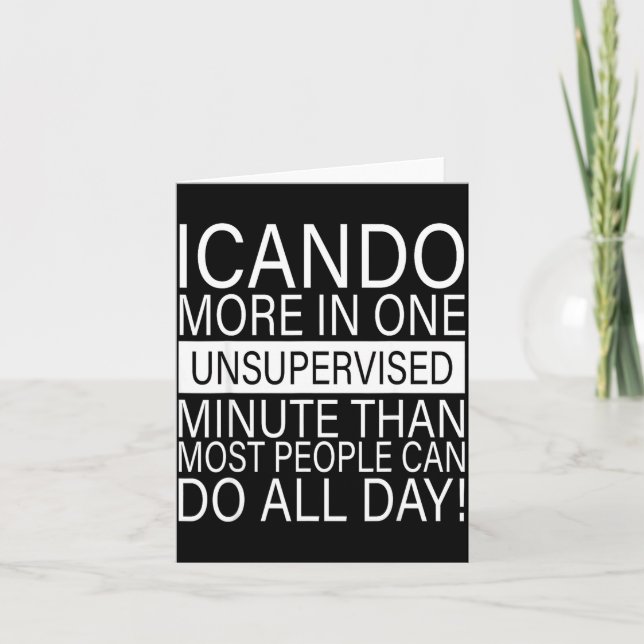 Cartão I Can Do More In One Unsupervised Minute Than Most (Frente)