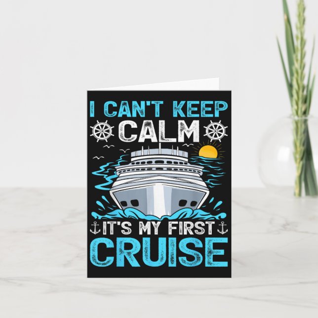 Cartão I Can’t Keep Calm It’s My First Cruise Cruising  (Frente)