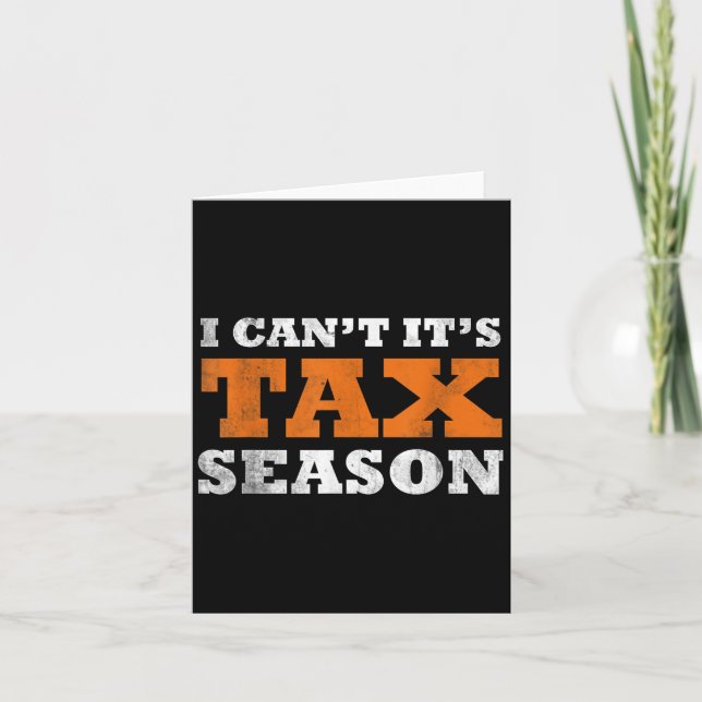 Cartão I Cant Its Tax Season Funny Taxation Cpa Gift Tax  (Frente)