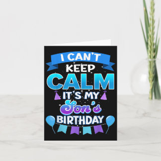 Cartão I Cant Keep Calm Its My Son Birthday Shirt Bday 
