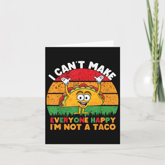 Cartão I Can't Make Everyone Happy I'm Not A Taco Funny T (Frente)