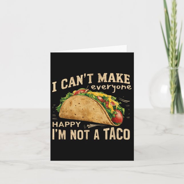 Cartão I Can't Make Everyone Happy I'm Not A Taco Funny T (Frente)