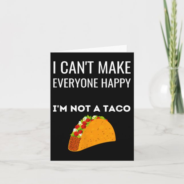 Cartão I Can't Make Everyone Happy I'm Not A Taco Funny T (Frente)