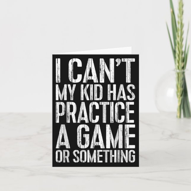 Cartão I Can't My Kid Has Practice A Game Or Soing Shirt  (Frente)