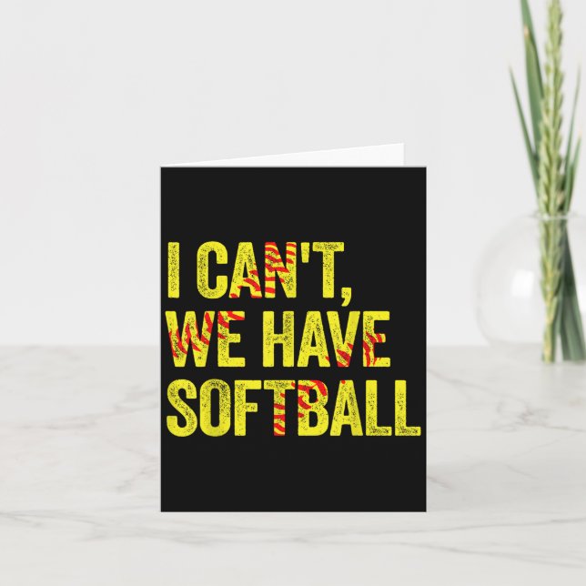 Cartão I Can't We Have Softball  (Frente)