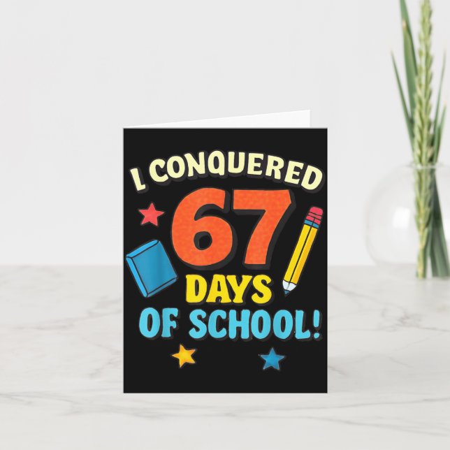 Cartão I Conquered 67 Six Seven Days Of School Teachers B (Frente)