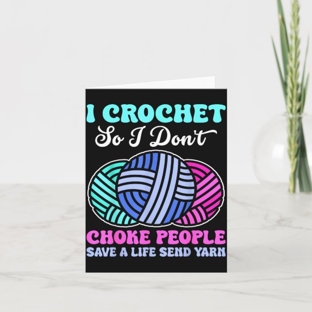 Cartão I Crochet So I Don't Choke People Save A Life Send (Frente)