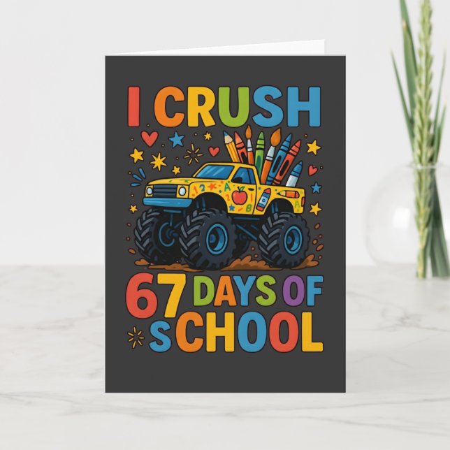 Cartão I Crush 67 Days of School Monster Truck Cute. (Frente)
