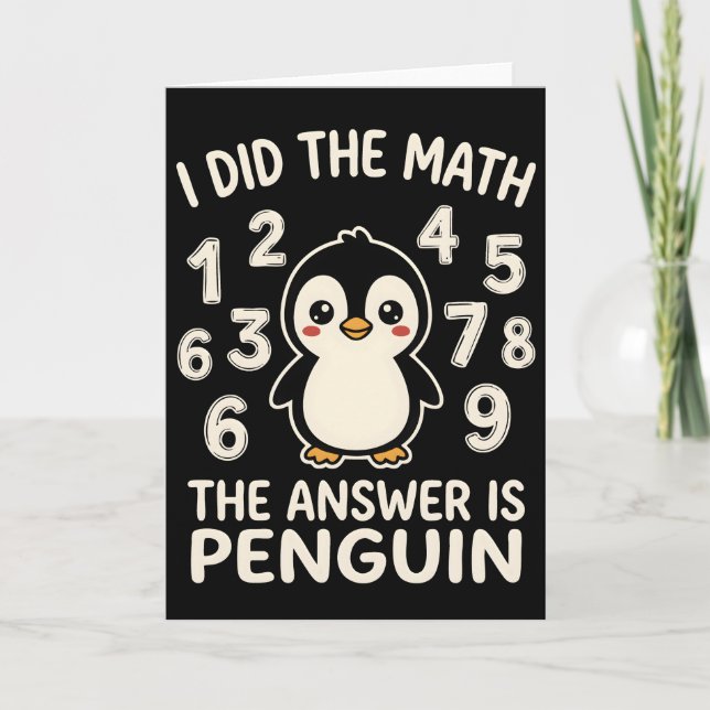 Cartão I Did The Math The Answer is Penguin Funny humor (Frente)