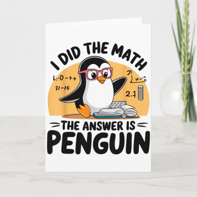 Cartão I Did The Math The Answer Is Penguin Funny Math Te (Frente)