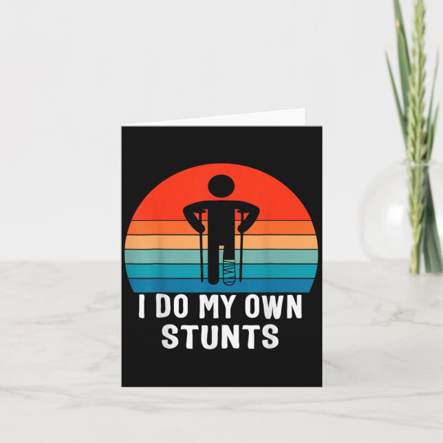 Cartão I Do My Own Stunts - Get Well Gift - Injury Leg -  (Frente)