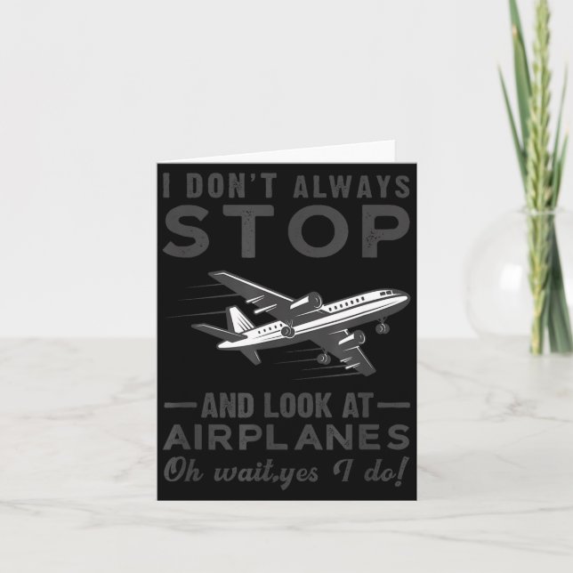 Cartão I Don't Always Stop And Look At Airplanes Novelty  (Frente)